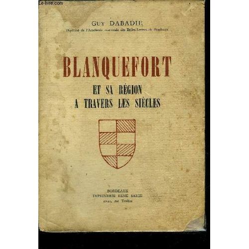 Blanquefort Et Sa Region A Travers Les Siecles + Envoi De L'auteur.