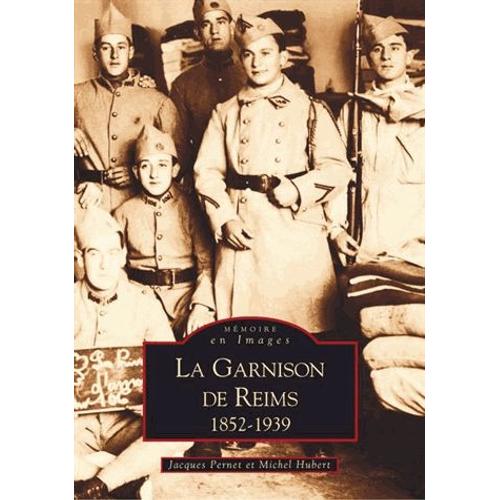 La Garnison De Reims 1852-1939