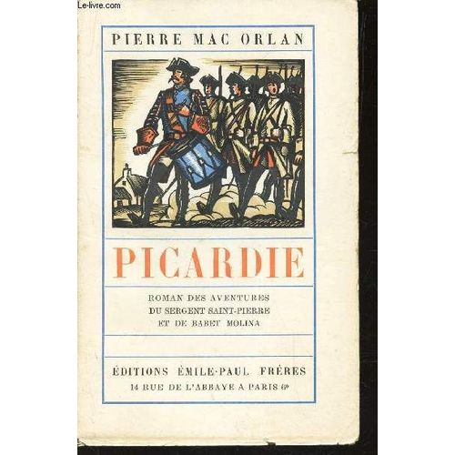 Picardie - Roman Des Aventures Du Sergent Saint-Pierre Et De Bavet Molina.