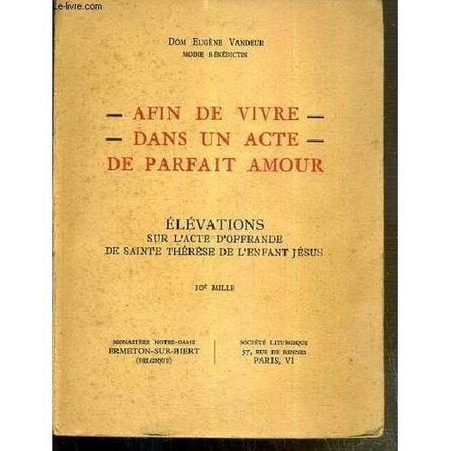 Afin De Vivre Dans Un Acte De Parfait Amour - Elevations Sur L'acte D'offrande De Sainte Therese De L'enfant Jesus