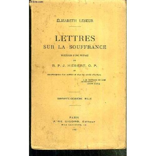 Lettres Sur La Souffrance - Precedees D'une Preface Du R. P. J. Hebert O.P. Et Accompagnees D'un Portrait Et D'un Fac-Simile D'ecriture.