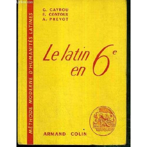 Le Latin En 6e - Methode Moderne D'humanites Latines - Edition Agregee Et Simplifiee.