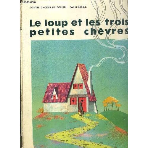 Le Loup Et Les Trois Petites Chevres - Contes Choisis De Colibri - V.6 - Le Bon Petit Henri, Petit Frere Et Petite Soeur, Les Cygnes Sauvages, La Mere Michel, Le Chat Botté...