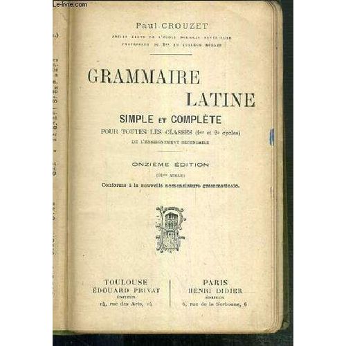 Grammaire Latine - Simple Et Complete Pour Toutes Les Classes (1er Et 2e Cycles) - Onzieme Edition