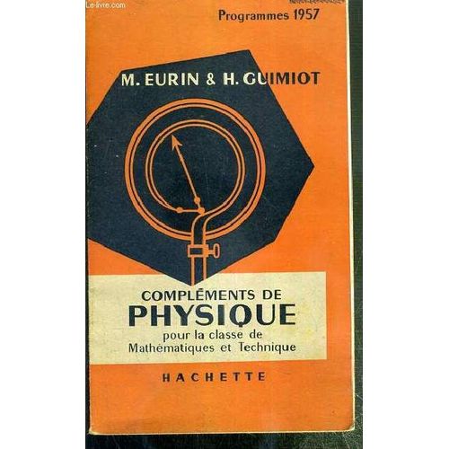 Complements De Physique Pour La Classe De Mathematiques Et Technique - Programmes 1957 - Cours De Physique Et Chimie.