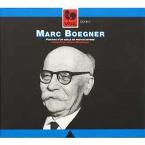 Marc Boegner, Portrait D'un Siècle De Protestantisme