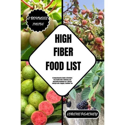 High Fiber Food List: A Comprehensive Guide To Revitalize Your Health With A Delicious And Nourishing Handbook For A Vibrant Lifestyle And A Happier, Healthier You: 9 (Nutrition Navigators)