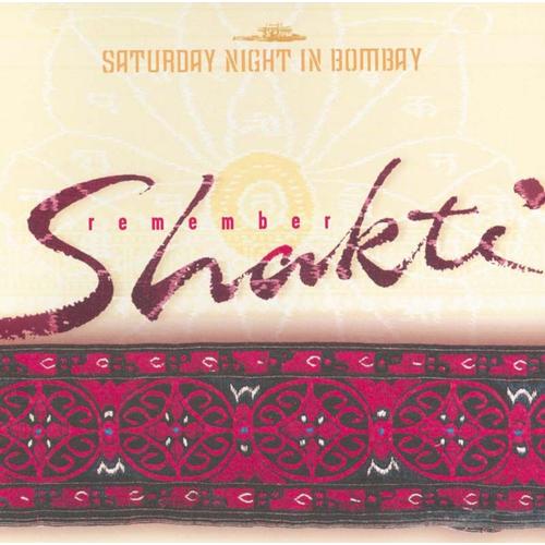 Remember Shakti - Saturday Night In Bombay