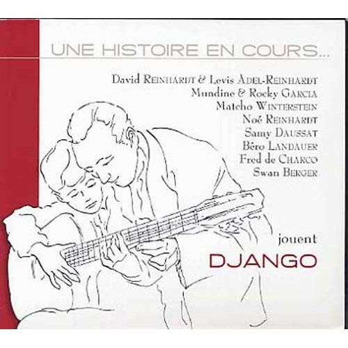 Hommage À Django Reinhardt...Par Sa Famille Et Invités, Une Histoire En Cours