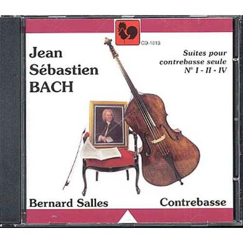 Suites Pour Violoncelle Solo Nos.1, 2 Et 4 Transcrites Pour Contrebasse - Bernard Salles, Contrebasse