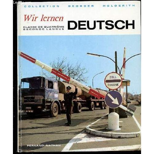 Wir Lernen - Deutsch. Classe De Quatrieme / Seconde Langue. Collection Georges Holderith.