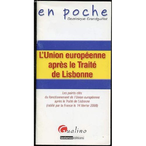 L'union Europeenne Apres Le Traite De Lisbonne - Les Points Cles Du Fonctionnement De L'union Europeenne Apres Le Traite De Lisbonne (Ratifie Par La France Le 14 Fevrier 2008).