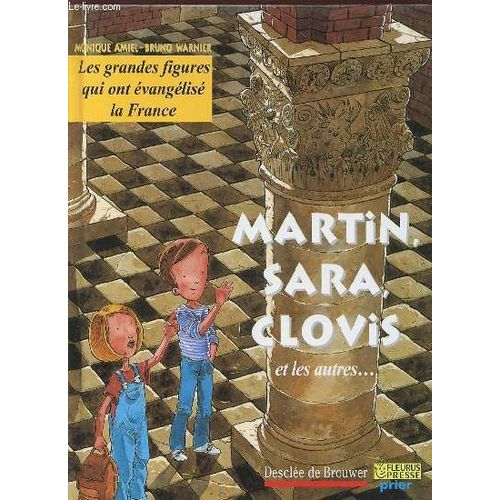 Les Grandes Figures Qui Ont Evangelise La France : Martin, Sara, Clovis Et Les Autres ...