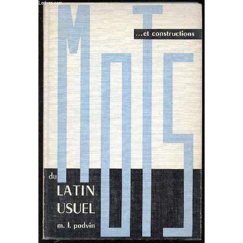 Mots Et Constructions Du Latin Usuel - Classes De 4 Eme, 3 Eme, 2 Nd Et 1 Ere.