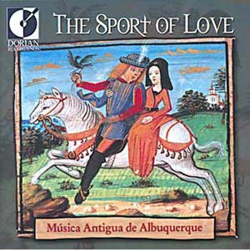 The Sport Of Love : Chants D'amour Et De Chasse Renaissance & Moyen Age Musica Antigua Albuquerque