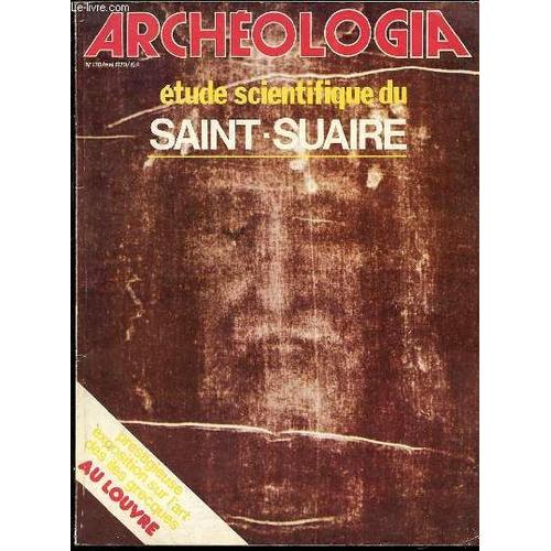 Revue Archeologia N°130 / Mai 1979. Etude Scientifique Du Saint-Suaire. Prestigieuse Exposition Sur L'art Des Iles Grecques Au Louvre.