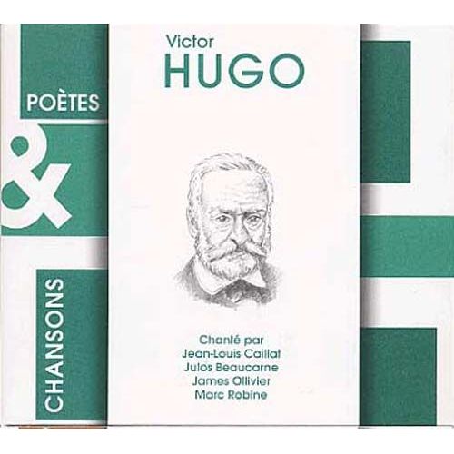 Victor Hugo Chanté Par Julos Beaucarne, James Ollivier, Jean Louis Caillat & Marc Robine