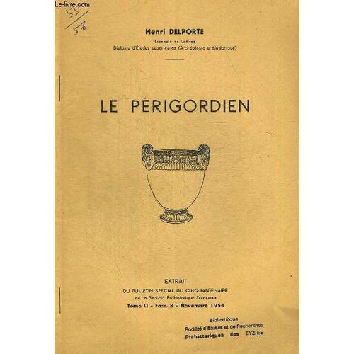 Le Perigourdien. Extrait Du Bulletin Special Du Cinquantenaire De La Societe Prehistorique Francaise Tome Li - Fasc. 8 - Novembre 1954