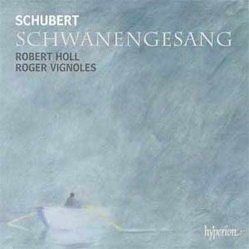 Schwanengesang - Robert Holl, Chant & Roger Vignoles, Piano