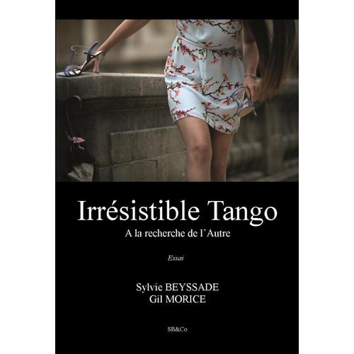 Irrésistible Tango. A La Recherche De L'autre