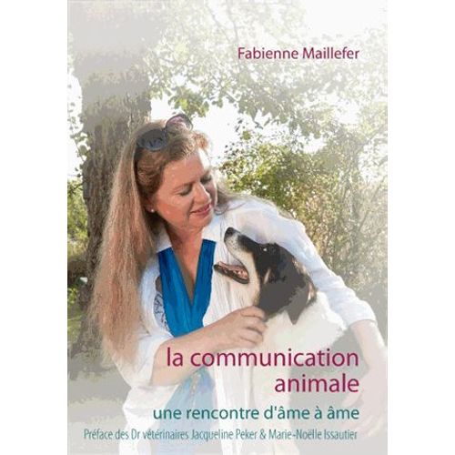 La Communication Animale - Une Rencontre D'âme À Âme