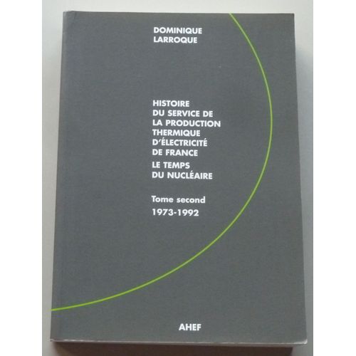 Histoire Du Service De La Production Thermique D'âélectricité De France - N° 2 - Histoire Du Service De La Production Thermique D'électricité De France, Le Temps Du Nucléaire