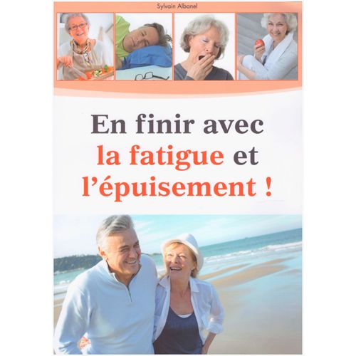 En Finir Avec La Fatigue Et L'épuisement ! Les Solutions Naturelles Les Plus Réputées Pour Retrouver Rapidement Et Durablement Votre Forme Et Votre Tonus Au Quotidien