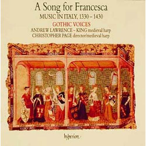 A Song For Francesca : Musique Italienne De 1330 A 1430, Oeuvres De Florentia, Landini, Dufay, Loqueville, Lantins, Haucourt, Grossin Et Anonymes