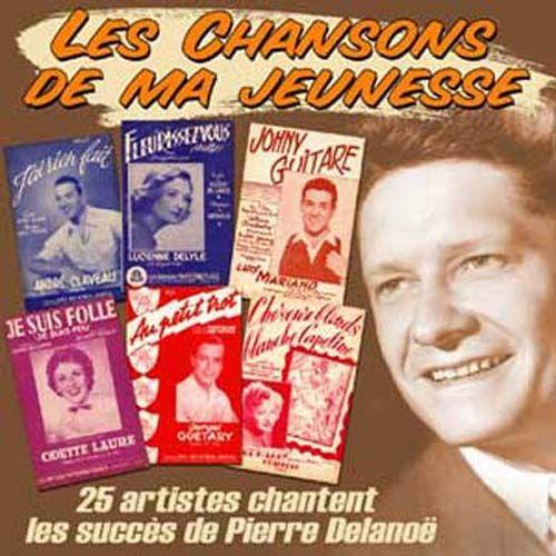Pierre Delanoe : Les Chansons De Ma Jeunesse
