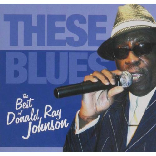 These Blues: The Best Of Donald Ray Johnson