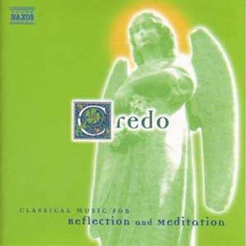 Classical Music For Reflection And Meditation: Credo
