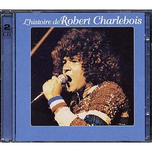 L'histoire De Robert Charlebois