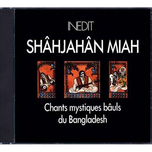 Bangladesh : Chants Mystiques Bâuls Du Bangladesh
