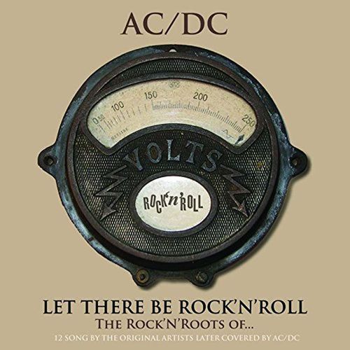 Let There Be Rock'n'roll : The Rock'n'roots Of Ac Dc