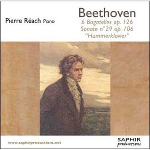 Pierre Reach - Piano - 6 Bagatelles Opus 126, Sonate No. 29 Opus 106 "Hammerklavier"