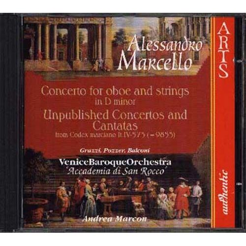 Alessandro Marcello : Concerto For Oboe And Strings In D Minor / Unpublished Concertos And Cantatas