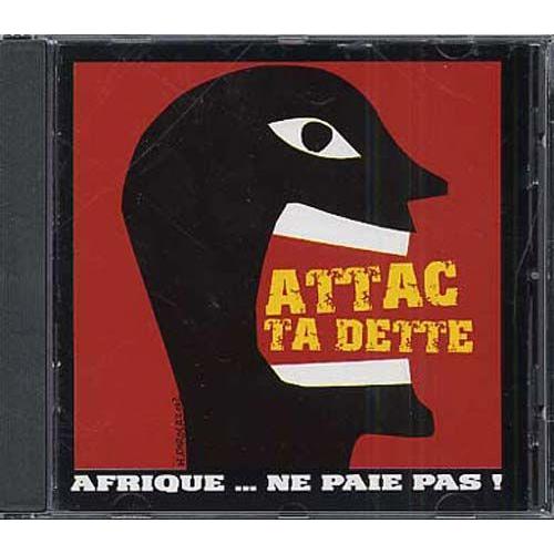 Attac Ta Dette - Afrique Ne Paie Pas ! - Disque Manifeste Avec Didier Awadi, Touré Kunda, Lokua Kanza,