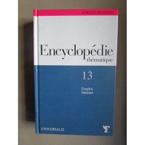 Encyclopedie Thematique Universalis Tome 13 Sciences Humaines: Emploi - Internet