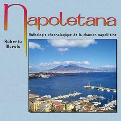 Napoletana, Anthologie Chronologique De La Chanson Napolitaine