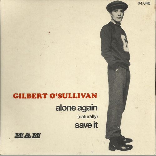 Alone Again "Naturally" (Gilbert O'sullivan) 3'40 / Save It (Gilbert O'sullivan) 2'35 (Pressage France)