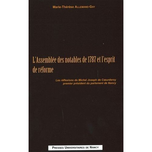 L'assemblée Des Notables De 1787 Et L'esprit De Réforme - Les Réflexions De Michel Joseph De Coeurderoy, Premier Président Du Parlement De Nancy