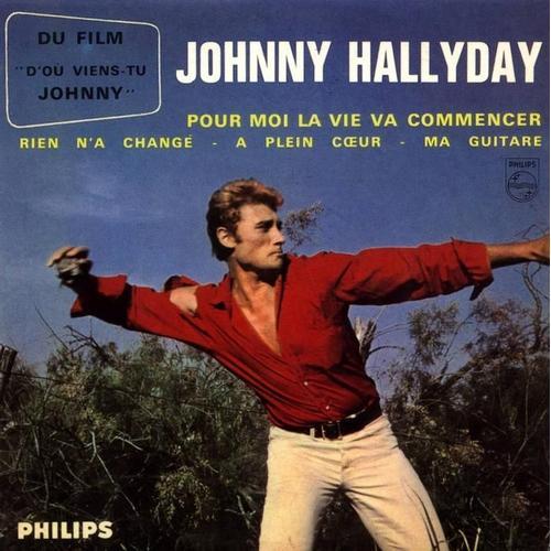 Johnny Hallyday ( Du Film : D'où Viens-Tu Johnny " ) : Pour Moi La Vie Va Commencer - Rien N'a Changé - À Plein Coeur - Ma Guitare