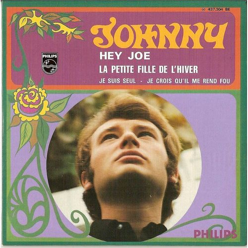 Johnny Hallyday : Hey Joe - La Petite Fille De L'hiver - Je Suis Seul - Je Crois Qu'il Me Rend Fou 