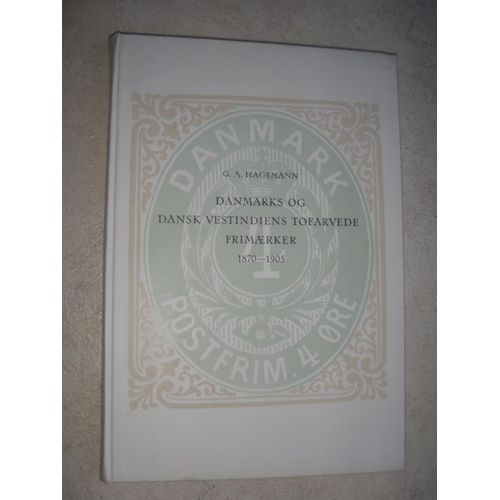 Danmarks Og Dansk Vestindiens Tofarvede Frimaerker 1870-1905