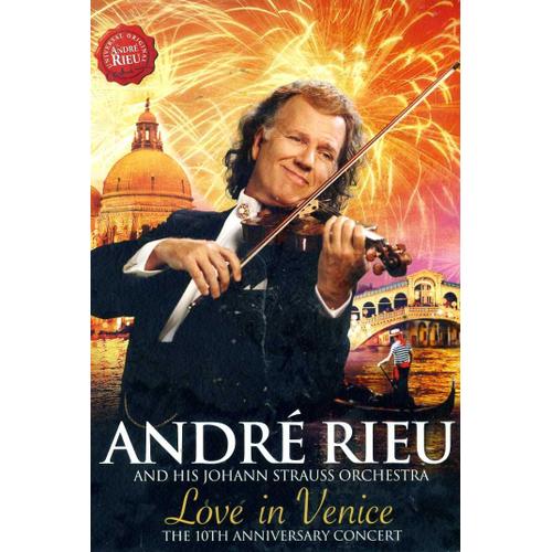 Andre Rieu: Andre Rieu And His Johann Strauss Orchestra: Love In Venice: 10th Anniversary Concert