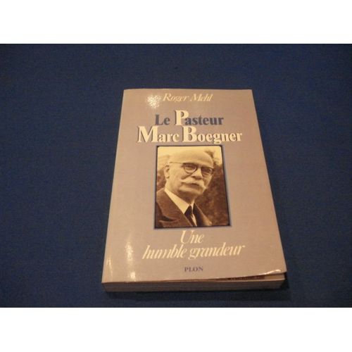 Le Pasteur Marc Boegner -Une Humble Grandeur