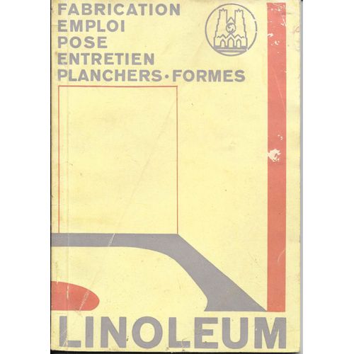 Linoleum. Fabrication, Emploi, Pose, Entretien, Planchers.Formes