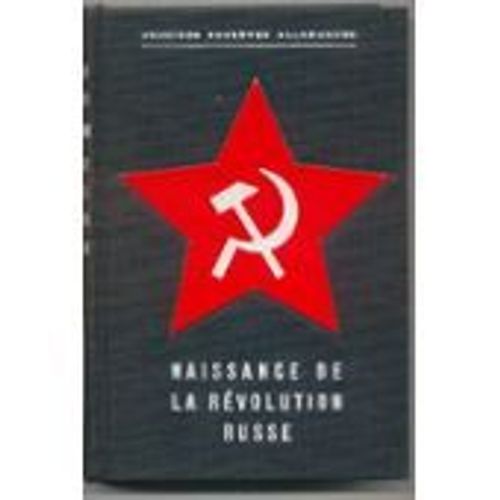 Naissance De La Révolution Russe. Archives Secrètes Allemandes