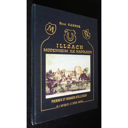 Illzach Modenheim Ile Napoléon : Pierres Et Visages D'illzach, De L'antiquité À L'après-Guerre