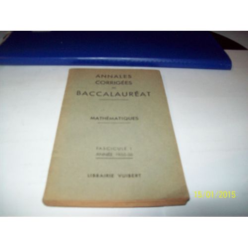 Annales Corrigées Du Baccalauréat Mathematiques Fascicule 1 Année 1955-56